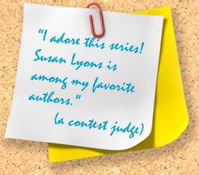 Comment from a contest judge: I adore this series. Susan Lyons is among my favorite authors.